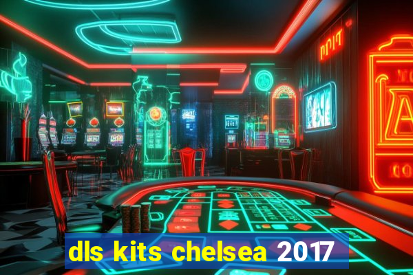 dls kits chelsea 2017